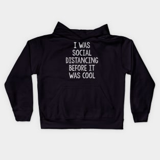 I Was Social Distancing Before It Was Cool Introvert Kids Hoodie